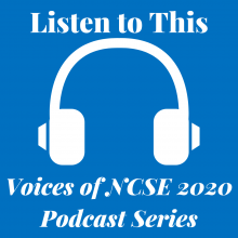 Listen to This - Voices of NCSE 2020 Podcast Series
